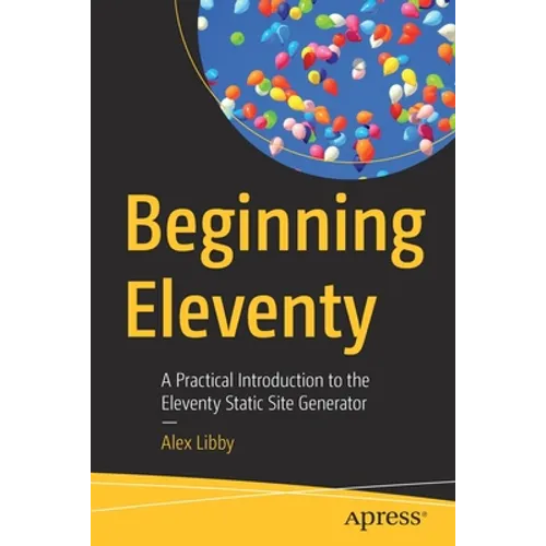 Beginning Eleventy: A Practical Introduction to the Eleventy Static Site Generator