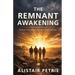 The Remnant Awakening: Walking in the Ways of the Lord in These Last Days