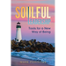Soulful Leadership: Tools for a New Way of Being