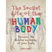 The Secret Life of the Human Body: Uncover the Hidden Workings of Your Body