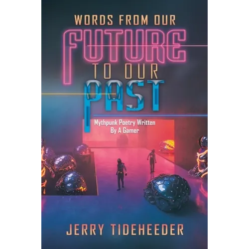 Words from Our Future to Our Past: Mythpunk Poetry Written by a Gamer