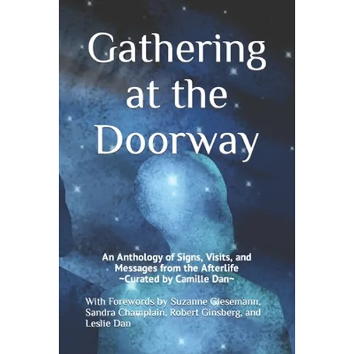 Gathering at the Doorway: An Anthology of Signs, Visits, and Messages from the Afterlife
