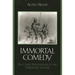 The Immortal Comedy: The Comic Phenomenon in Art, Literature, and Life