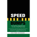 Speed Bumps: And Other Impediments to Life in the Fast Lane