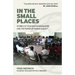 In the Small Places: Stories of Teacher Changemakers and the Power of Human Agency