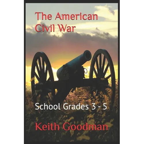 The American Civil War: School Grades 3 - 5