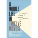 Whole Life in Twelve Movies