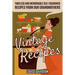 Vintage Recipes: Timeless and Memorable Old-Fashioned Recipes from Our Grandmothers
