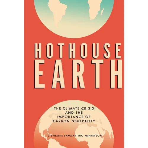 Hothouse Earth: The Climate Crisis and the Importance of Carbon Neutrality