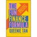 The Fun Finance Formula: Unlock the Secret to Growing Your Money and Loving Every Step