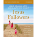 Jesus Followers Bible Study Guide Plus Streaming Video: Real-Life Lessons for Igniting Faith in the Next Generation
