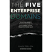 The Five Enterprise Domains: The Natural Order of Enterprise Behavior and How Coherent Systems Produce Enterprise Value