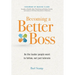 Becoming a Better Boss: Be the leader people want to follow, not just tolerate
