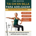 Tai Chi en Silla para Adelgazar: Una guía de entrenamiento sentado para mayores para perder peso, gana fuerza y mejora la movilidad - Programa seguro
