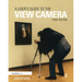 A User's Guide to the View Camera: Third Edition