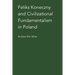 Feliks Koneczny and Civilizational Fundamentalism in Poland