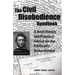 The Civil Disobedience Handbook: A Brief History and Practical Advice for the Politically Disenchanted