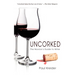 Uncorked: The Novice's Guide to Wine