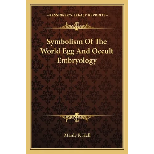 Symbolism Of The World Egg And Occult Embryology