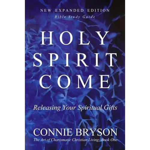 Holy Spirit Come: Releasing Your Spiritual Gifts