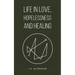 Life in Love, Hopelessness and Healing