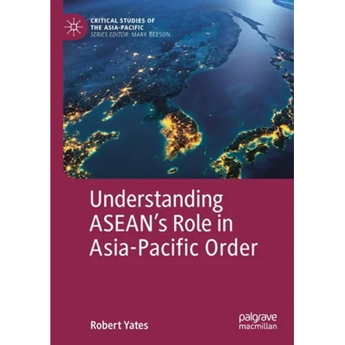 Understanding Asean's Role in Asia-Pacific Order