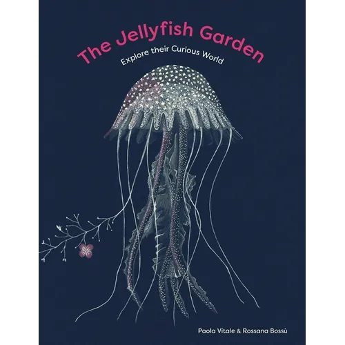 The Jellyfish Garden: Explore Their Curious World