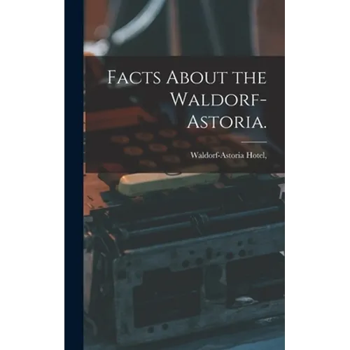 Facts About the Waldorf-Astoria.