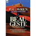 The Foreign Legion Stories 1: Beau Geste: Daring Exploits and High Adventure Under the Torturous Sun of North Africa's Sahara Desert