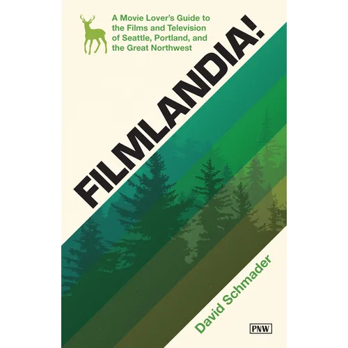 Filmlandia!: A Movie Lover's Guide to the Films and Television of Seattle, Portland, and the Great Northwest - Paperback