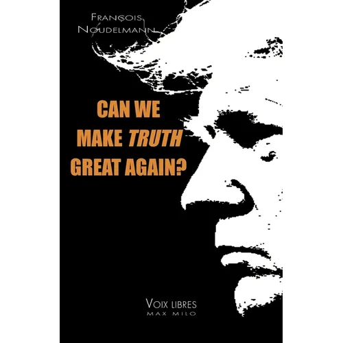 Can We Make Truth Great Again?