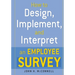 How to Design, Implement, and Interpret and Employee Survey
