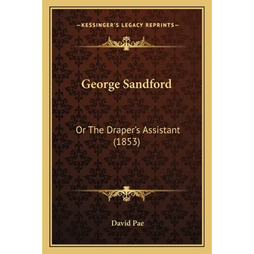 George Sandford: Or The Draper's Assistant (1853)