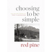 Choosing to Be Simple: Collected Poems of Tao Yuanming