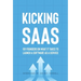 Kicking SaaS: 101 Founders on What it Takes to Launch a Software as a Service