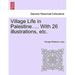 Village Life in Palestine. ... with 26 Illustrations, Etc.