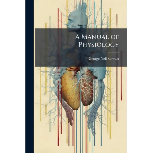 A Manual of Physiology: With Practical Exercises