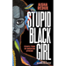 Stupid Black Girl: Essays from an American African