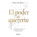 El Poder de Quererte: Un Viaje de Amor Propio Y Transformación Para Lograr La Vida Que Mereces / The Power of Loving You