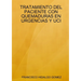 Tratamiento del Paciente Con Quemaduras En Urgencias Y Uci