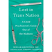 Lost in Trans Nation: A Child Psychiatrist's Guide Out of the Madness