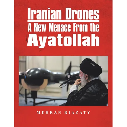 Iranian Drones: A New Menace From the Ayatollah