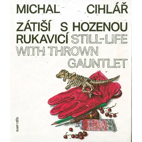 Michal Cihlár: Still-Life with Thrown Gauntlet