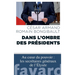 Dans l'ombre des Présidents