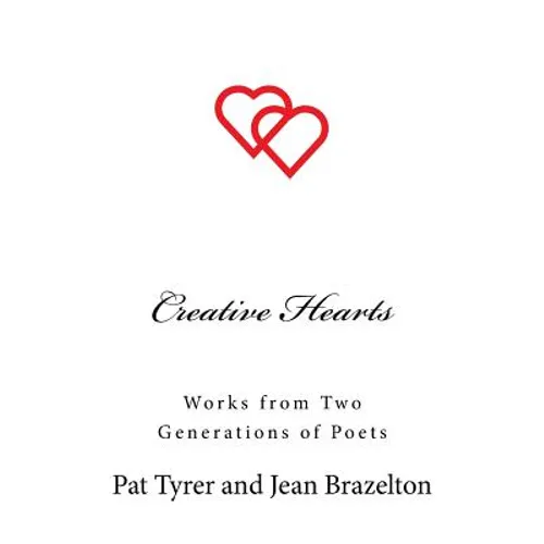 Creative Hearts: Works from Two Generations of Poets
