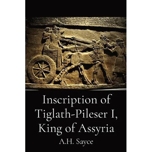 Inscription of Tiglath-Pileser I, King of Assyria