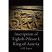 Inscription of Tiglath-Pileser I, King of Assyria