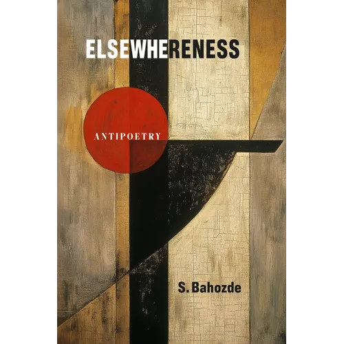 Elsewhereness: Antipoetry
