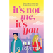It's Not Me, It's You