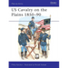 Us Cavalry on the Plains 1850-90